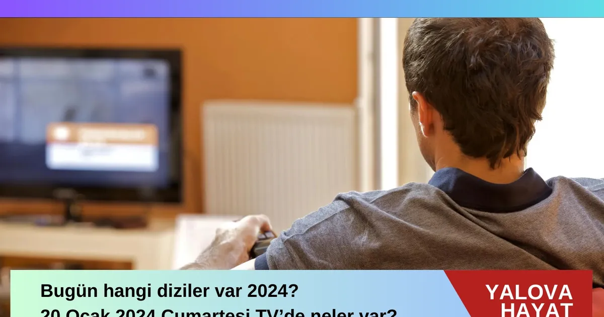 Bugün hangi diziler var 2024 20 Ocak 2024 Cumartesi tv de neler var