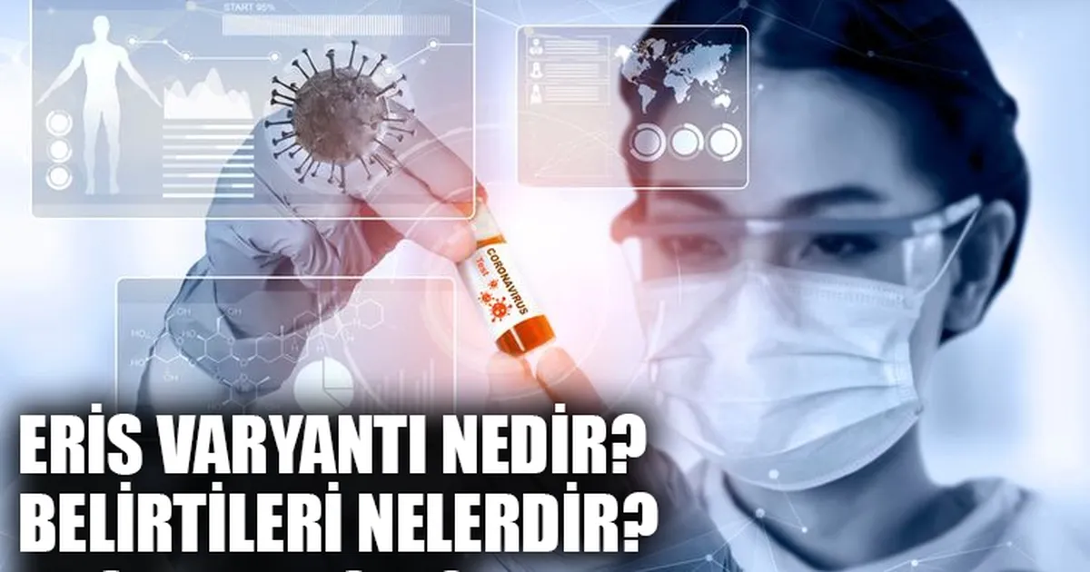 Eris Varyant Nedir Belirtileri Nelerdir Covid Un Yeni Varyant