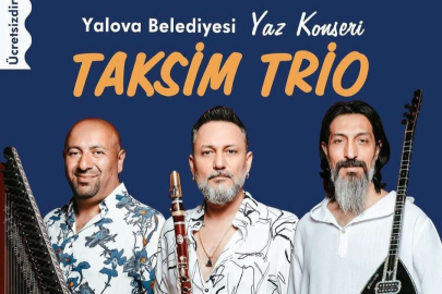 TAKSİM TRİO YALOVA YAZ KONSERLERİNDE SEVENLERİYLE BULUŞACAK