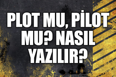 Plot mu, Pilot mu? Nasıl yazılır?