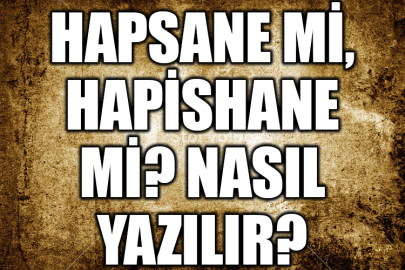 Hapishane mi, hapsane mi? Nasıl yazılır?