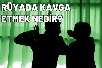 Rüyada kavga etmek nedir? Rüyada kavga ettiğini görmek ne anlama gelir?