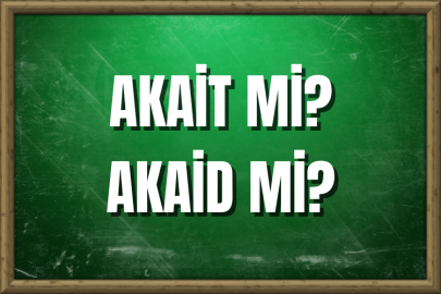 Akait mi? Akaid mi? Nasıl Yazılır?