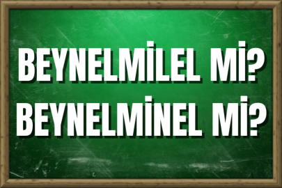 Beynelmilel mi? Beynelminel mi? Nasıl Yazılır?