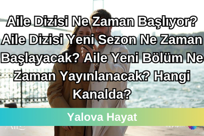 Aile Dizisi Ne Zaman Başlıyor? Aile Dizisi Yeni Sezon Ne Zaman Başlayacak? Aile Yeni Bölüm Ne Zaman Yayınlanacak? Hangi Kanalda?