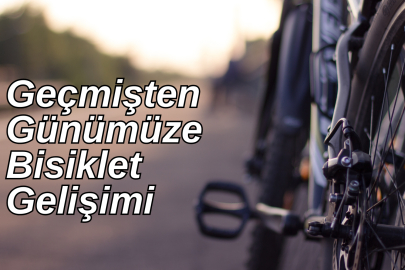 Bisiklet icadından günümüze gelinceye kadar hangi değişimlere uğramıştır?