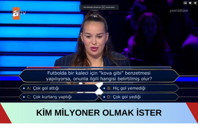 Futbolda bir kaleci kova gibi benzetmesi yapılıyorsa, onunla ilgili hangisi belirtilmiş olur? Kim Milyoner Olmak İster