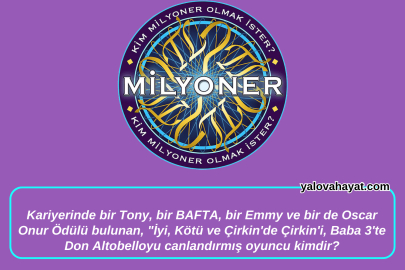 Kariyerinde bir Tony, bir BAFTA, bir Emmy ve bir de Oscar Onur Ödülü bulunan, "İyi, Kötü ve Çirkin'de Çirkin'i, Baba 3'te Don Altobelloyu canlandırmış oyuncu kimdir? Kim Milyoner Olmak İster