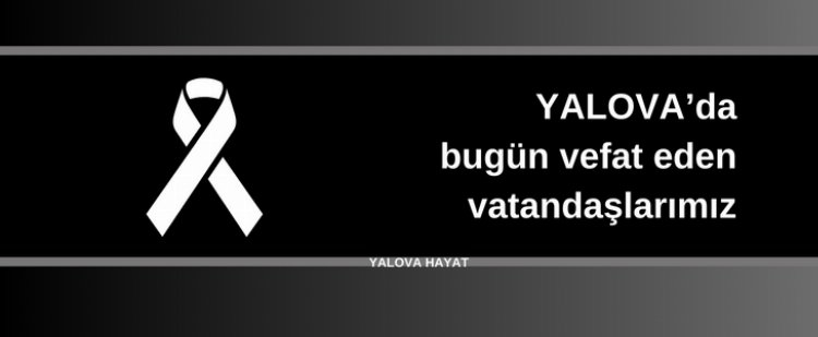 Yalova'da bugün vefat edenler