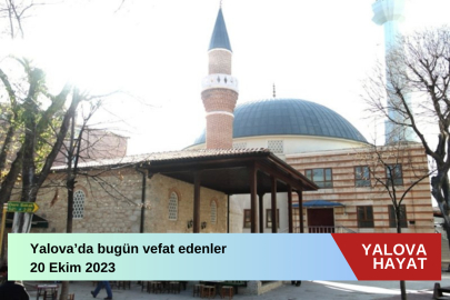 Yalova taziye haberleri, Yalova da bugün vefat edenler 20 Ekim 2023