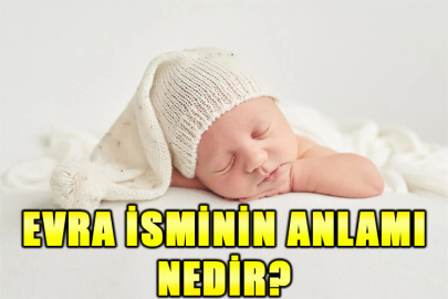 Evra isminin anlamı nedir? Evra ne anlama gelir?