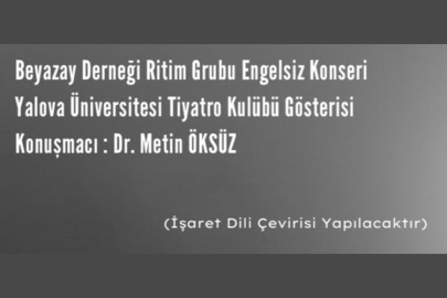 Yalova Üniversitesi’nde “Engel’Sizken’ Eksiliyoruz” isimli Konser&Tiyatro etkinliği gerçekleştirilecek