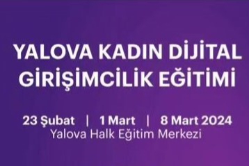 Yalova’da Kadın Dijital Girişimcilik Eğitimi düzenlenecek