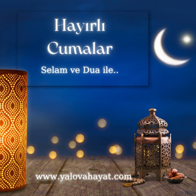 hayırlı cumalar selam ve dua ile