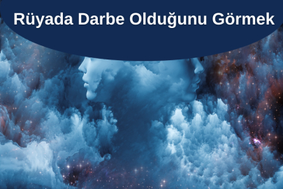 Rüyada Darbe Olduğunu Görmek: Askeri Darbe, Devlete Darbe ve Anlamları