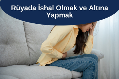 Rüyada İshal Olmak ve Altına Yapmak: Anlamı, Yorumu ve İlginç Detaylar