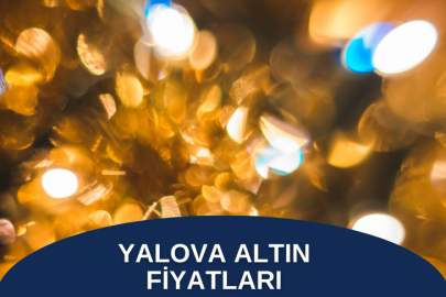 Yalova Altın Fiyatları 10 Ocak 2025 Cuma