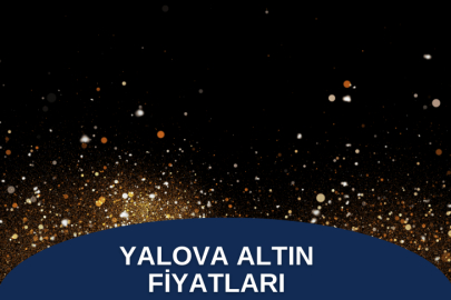 Yalova Altın Fiyatları 18 Ocak 2025 Cumartesi | Haftalık Analiz