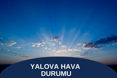 Yalova'da bugün hava durumu nasıl olacak?